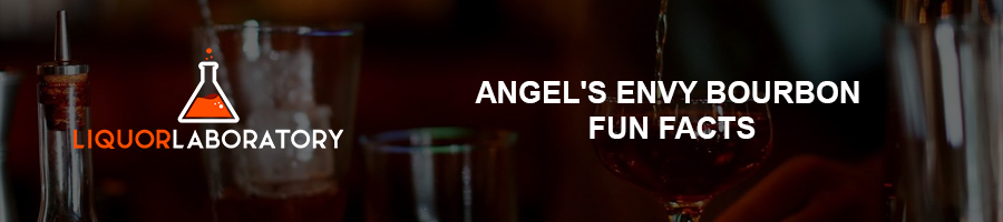 Angel's Envy Bourbon Fun Facts 