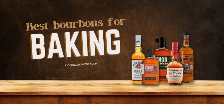 Best Bourbon For Baking: Full Guide (2024 Updated)