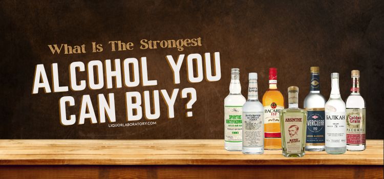 What Is The Strongest Alcohol You Can Buy? Our 12 Picks