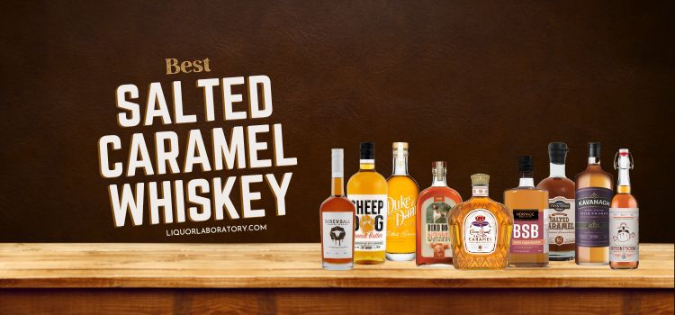 10 Best Salted Caramel Whiskey: Spirits Showcased (2024)