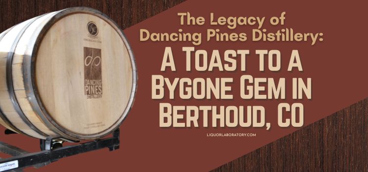 The Legacy of Dancing Pines Distillery