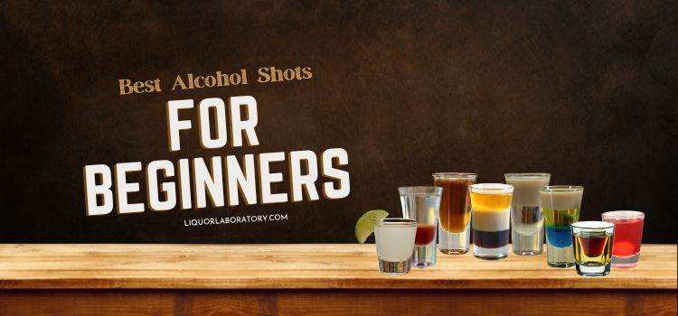Best alcohol shots for beginners lineup