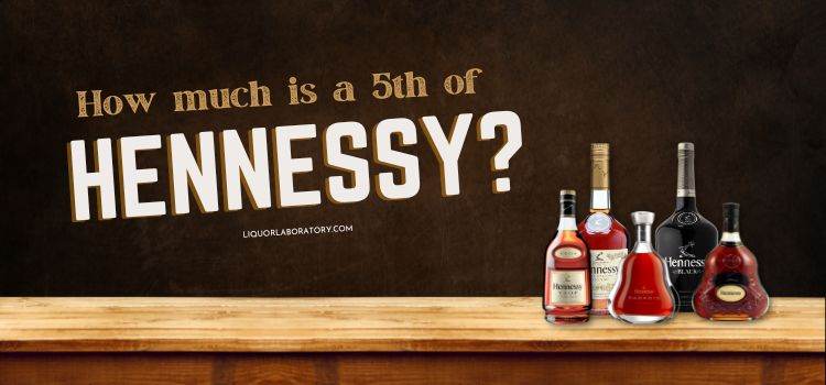 Hennessy bottles, how much is a fifth