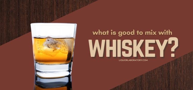 Whiskey on ice, mixers