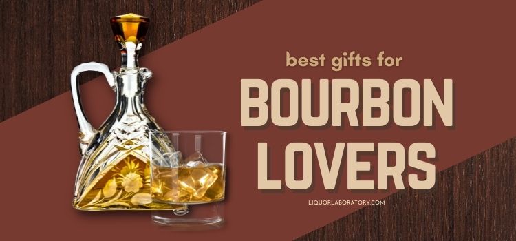 Best Gifts For Bourbon Lovers