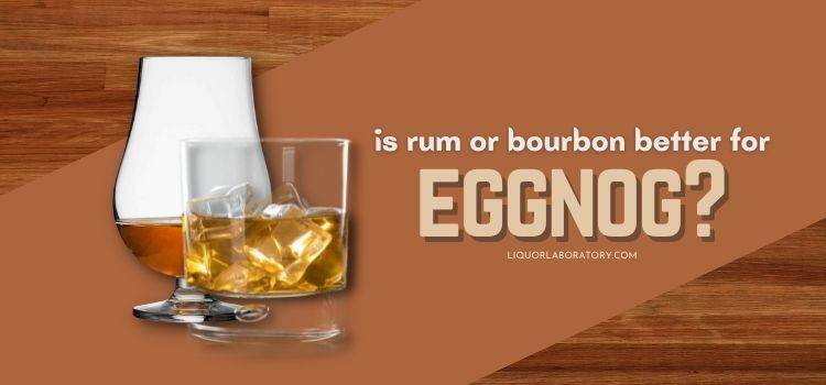 Is Rum Or Bourbon Better For Eggnog