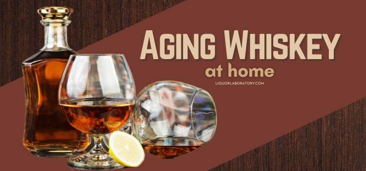 Aging Whiskey at Home