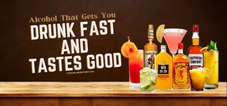 Alcohol That Gets You Drunk Fast And Tastes Good