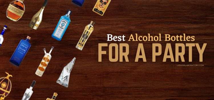 Best Alcohol Bottles For A Party