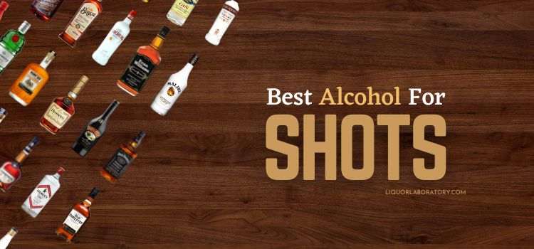 Best Alcohol For Shots