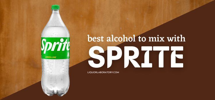 Best Alcohol to Mix With Sprite