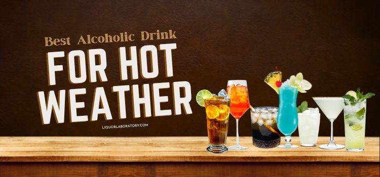 Best Alcoholic Drink For Hot Weather