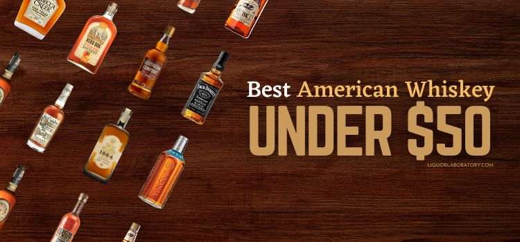 Best American Whiskey Under 50