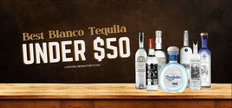 Best Blanco Tequila Under 50