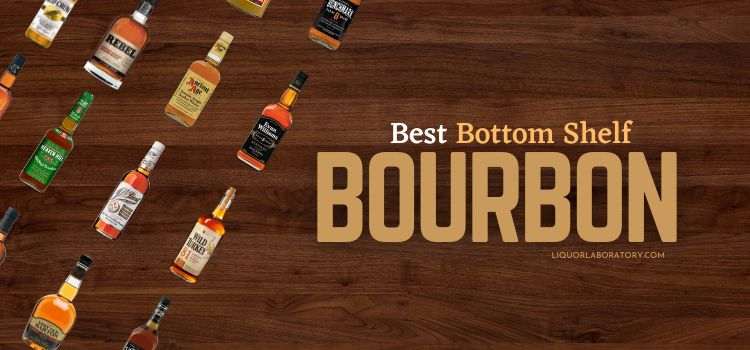 Best Bottom Shelf Bourbon