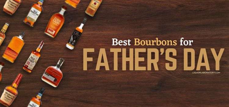Best Bourbons for Fathers Day