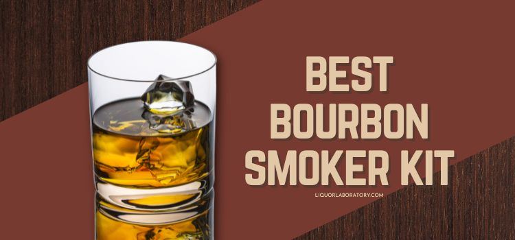 best bourbon smoker kit