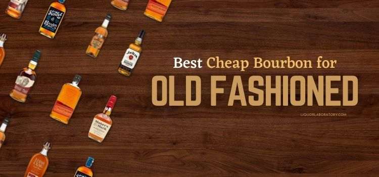 best cheap bourbon for old fashioned