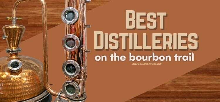 Best Distilleries on the Bourbon Trail