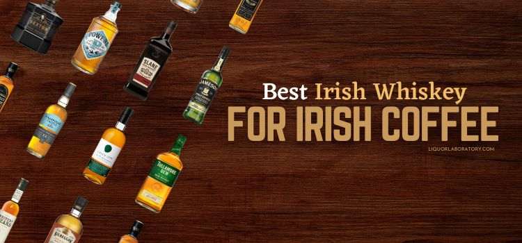 Best Irish Whiskey for Irish Coffee