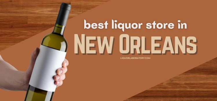 Best Liquor Store in New Orleans