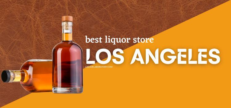 Best Liquor Store Los Angeles