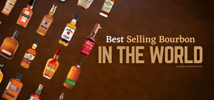 Best Selling Bourbon in the World