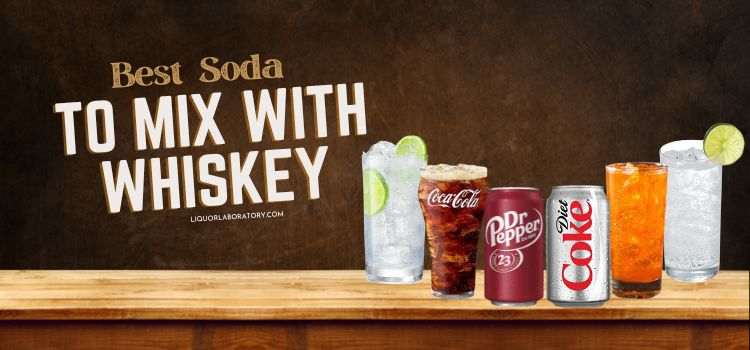 Best Soda to Mix with Whiskey
