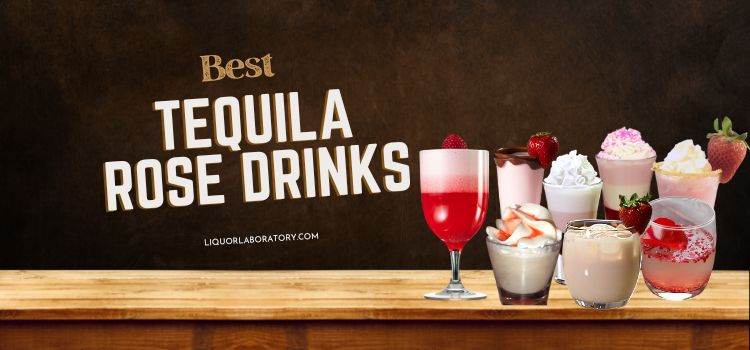 Best Tequila Rose Drinks