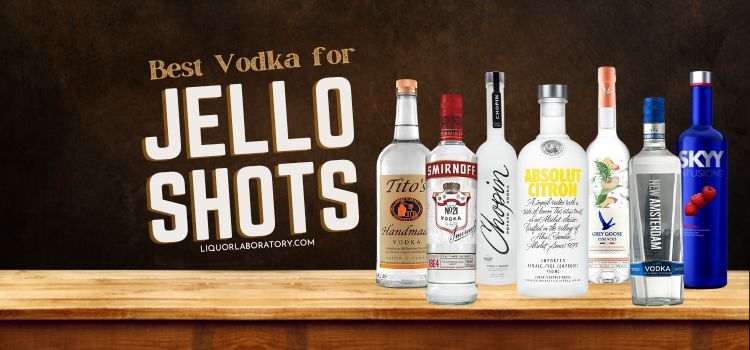Best Vodka for Jello Shots