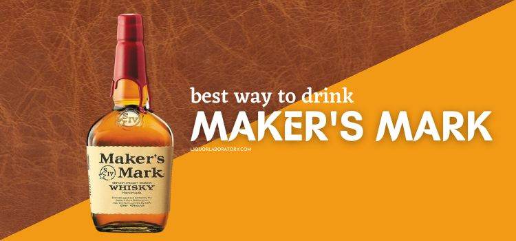 Best Way to Drink Makers Mark