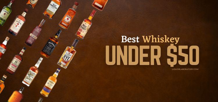 Best Whiskey Under 50