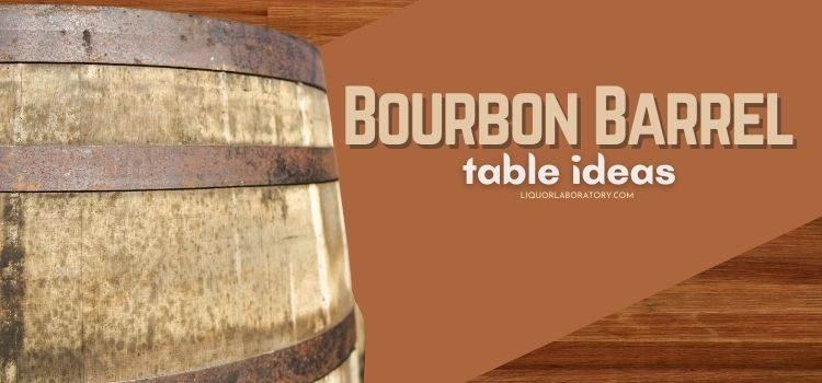 Bourbon Barrel Table Ideas