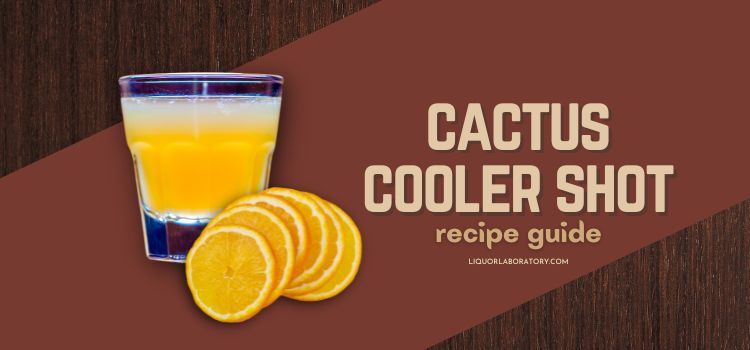 cactus cooler shot recipe guide
