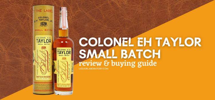 Colonel EH Taylor Small Batch Review