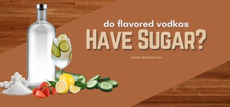 Do Flavored Vodkas Have Sugar