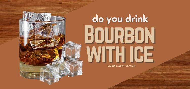 Do You Drink Bourbon With Ice