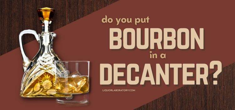 Do You Put Bourbon In A Decanter 1
