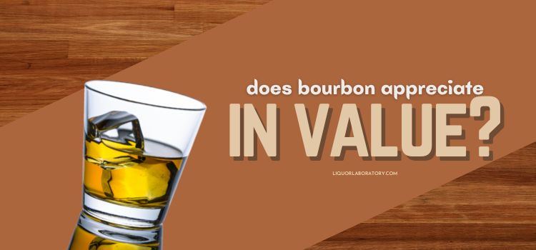 does bourbon appreciate in value