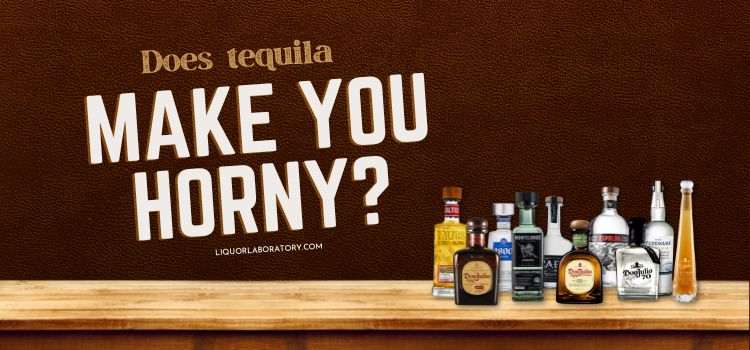 Does Tequila Make You Horny 1