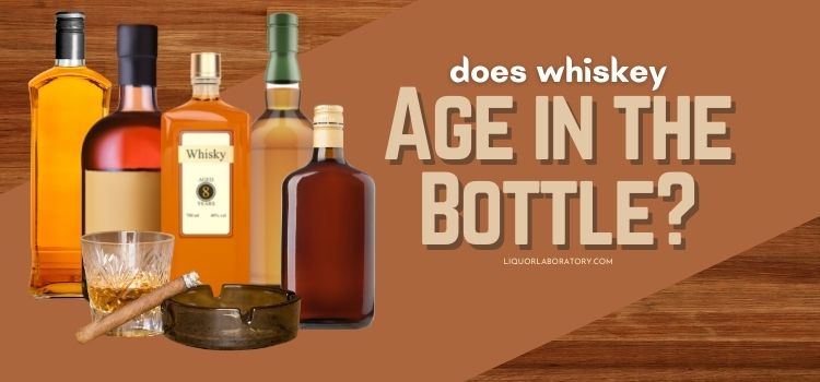 Does Whiskey Age in the Bottle