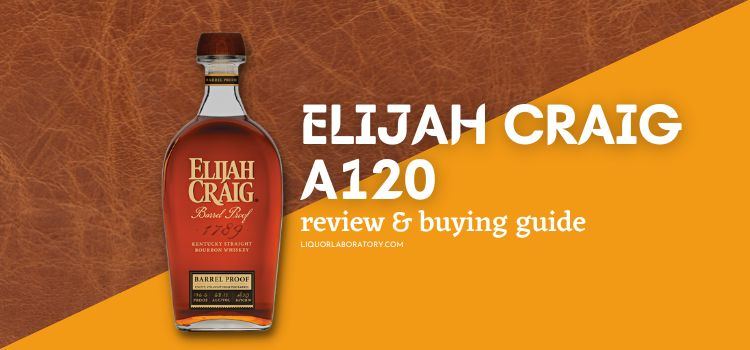 elijah craig a120 buying guide