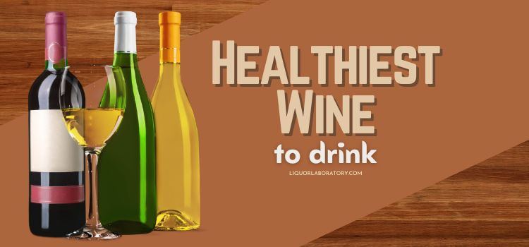 Healthiest Wine to Drink