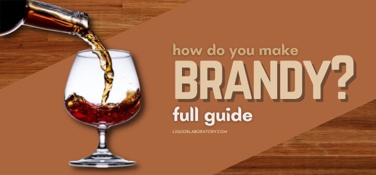 How Do You Make Brandy 1