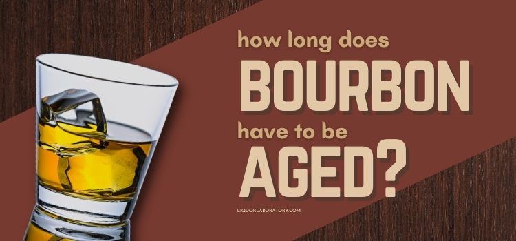 How Long Does Bourbon Have To Be Aged 1