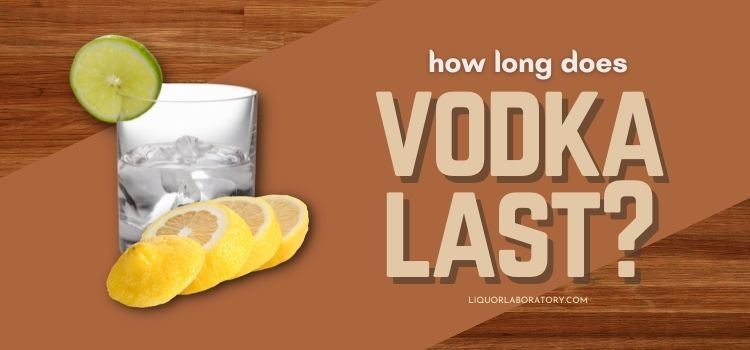 How long does vodka last 1