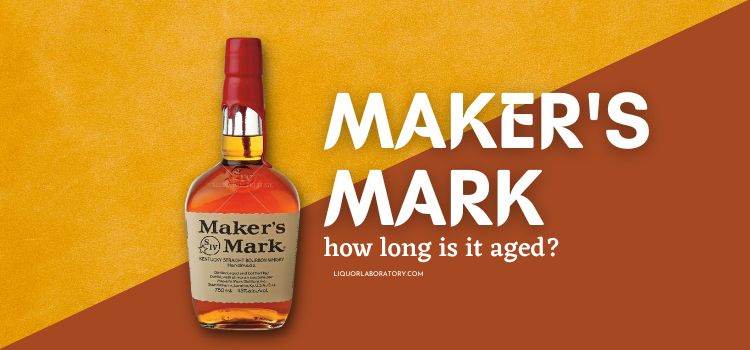 how long is makers mark aged