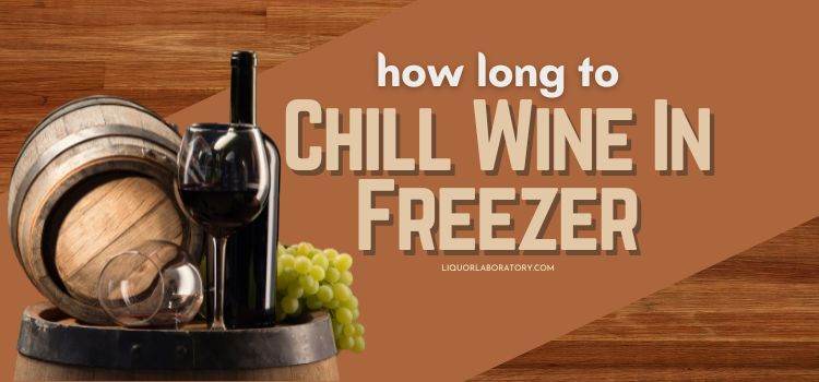 How Long To Chill Wine In Freezer 1