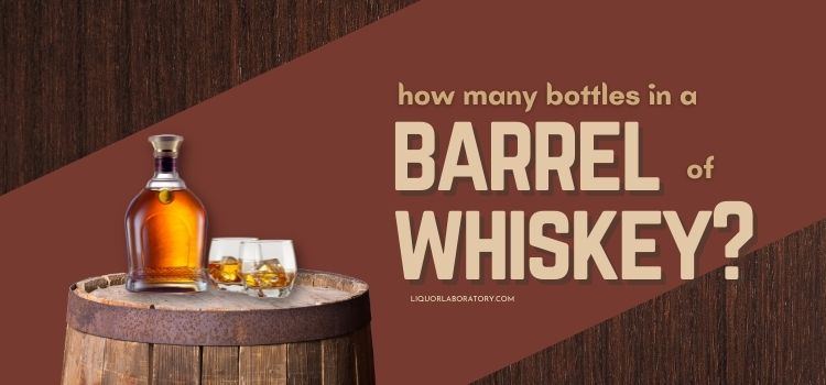 How Many Bottles In A Barrel Of Whiskey 1