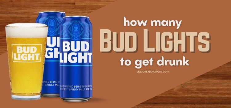 How Many Bud Lights To Get Drunk